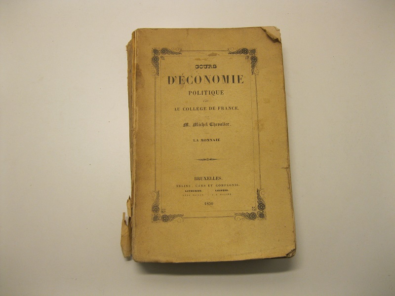 Course d'economie politique fait au College de France par M. Michel Chevalier. La Monnaie